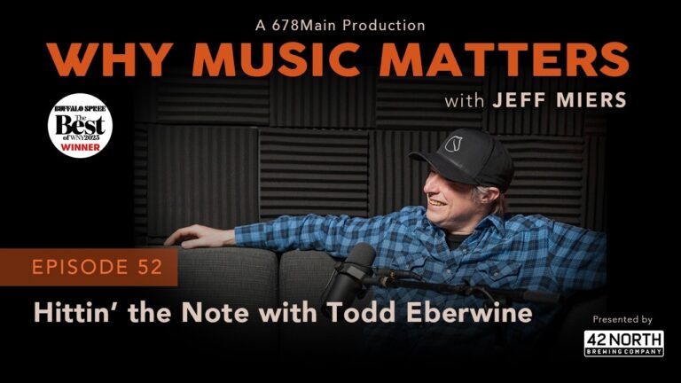 Why Music Matters with Jeff Miers: Hittin’ the Note with Todd Eberwine
