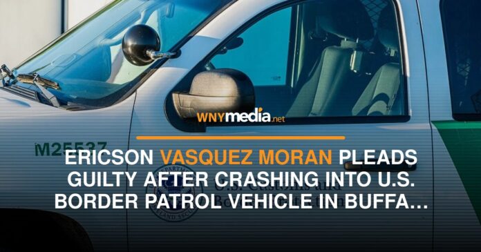 Ericson Vasquez‑Moran pleads guilty after crashing into U.S. Border Patrol vehicle in Buffa…